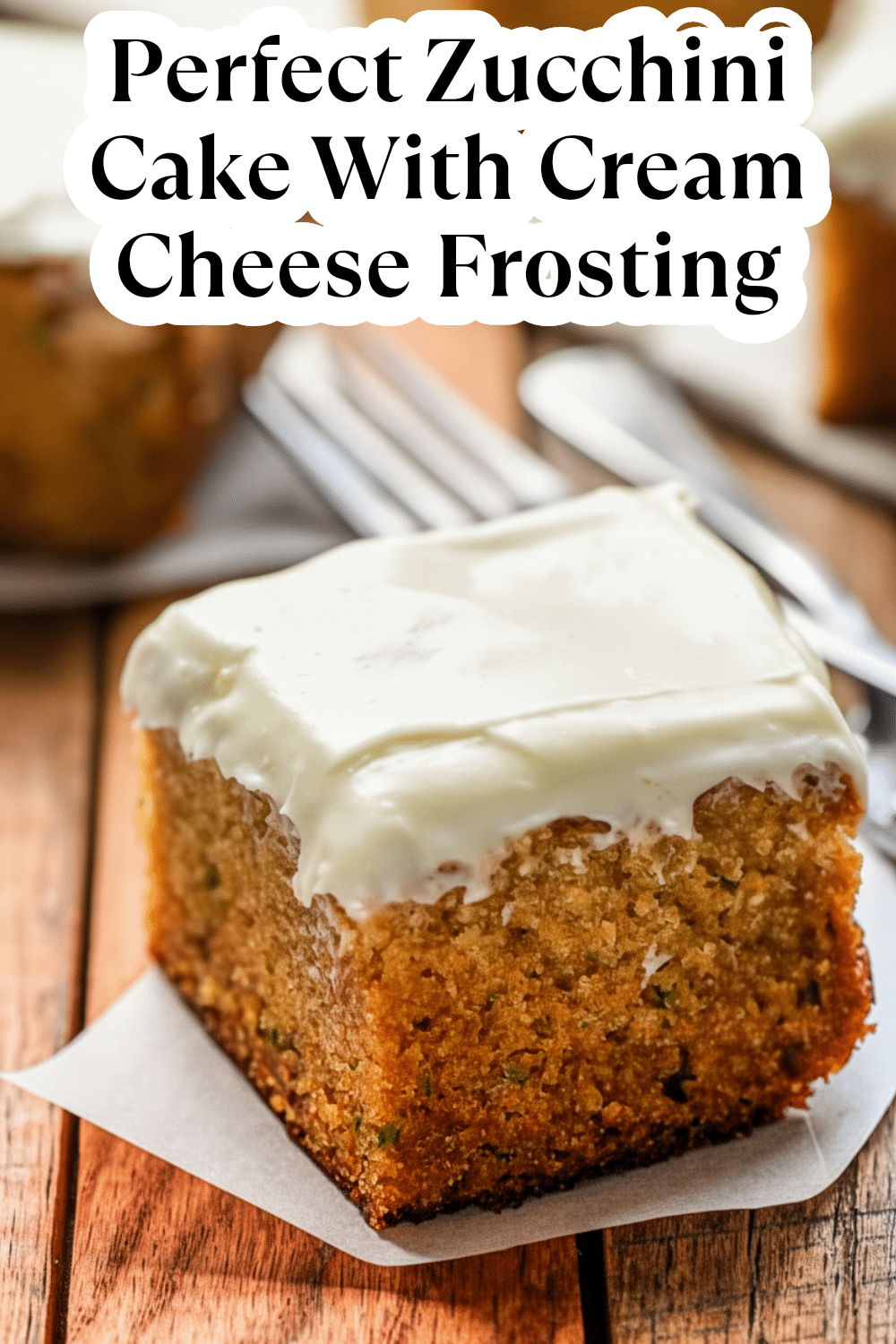 perfect zucchini cake with cream cheese frosting
